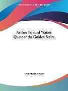 Arthur Edward Waite's Quest of the Golden Stairs