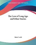 Couverture cartonnée The Love of Long Ago and Other Stories de Marie Corelli