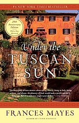 Kartonierter Einband Under the Tuscan Sun: 20th-Anniversary Edition von Frances Mayes