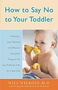 E-Book (epub) How to Say No to Your Toddler von William Wilkoff