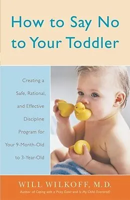 E-Book (epub) How to Say No to Your Toddler von William Wilkoff