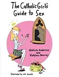 E-Book (epub) The Catholic Girl's Guide to Sex von Melinda Anderson, Kathleen Murray