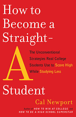 Couverture cartonnée How to Become a Straight-A Student de Cal Newport