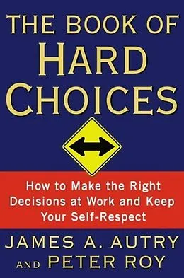 E-Book (epub) The Book of Hard Choices von James A. Autry, Peter Roy