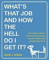 E-Book (epub) What's That Job and How the Hell Do I Get It? von David J. Rosen