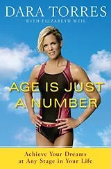 Kartonierter Einband Age Is Just a Number von Dara Torres, Elizabeth Weil