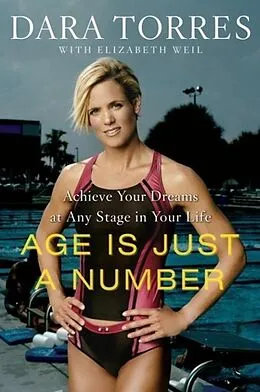 E-Book (epub) Age Is Just a Number von Dara Torres, Elizabeth Weil
