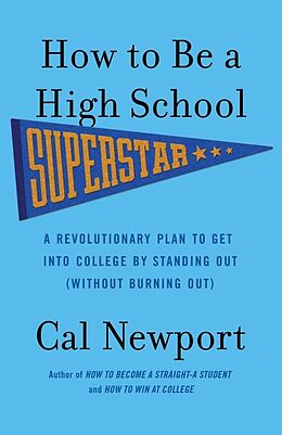 Kartonierter Einband How to Be a High School Superstar von Cal Newport