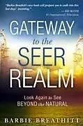Kartonierter Einband The Gateway to the Seer Realm von Barbie Breathitt