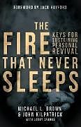 Couverture cartonnée The Fire that Never Sleeps de Michael L. Brown, John Kilpatrick