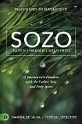 Kartonierter Einband SOZO Saved Healed Delivered von Teresa Liebscher, Dawna De Silva