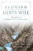 Kartonierter Einband Flowing in the River of God's Will von Dennis Clark, Jennifer Clark
