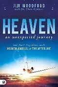 Couverture cartonnée Heaven, an Unexpected Journey: One Man's Experience with Heaven, Angels, and the Afterlife de Jim Woodford, Thom Gardner