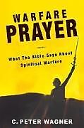 Kartonierter Einband Warfare Prayer von C. Peter Wagner