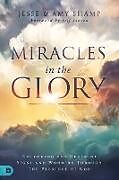 Kartonierter Einband Miracles in the Glory von Amy Shamp, Jesse Shamp
