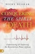 Kartonierter Einband Conquering the Spirit of Death von Becky Dvorak