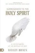 Kartonierter Einband Surrendered to the Holy Spirit von Hayley Braun