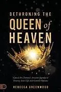 Kartonierter Einband Dethroning the Queen of Heaven von Rebecca Greenwood, C. Peter Wagner