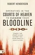 Kartonierter Einband Operating in the Courts of Heaven to Cleanse Your Bloodline von Robert Henderson