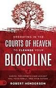 Couverture cartonnée Operating in the Courts of Heaven to Cleanse Your Bloodline de Robert Henderson