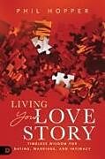 Couverture cartonnée Living Your Love Story de Phil Hopper