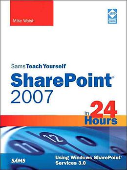 E-Book (epub) Sams Teach Yourself SharePoint 2007 in 24 Hours von Mike Walsh