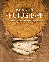 E-Book (epub) The Art of the Photograph von Inc. Art Wolfe, Rob Sheppard, Dewitt Jones