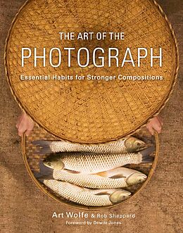 eBook (epub) The Art of the Photograph de Inc. Art Wolfe, Rob Sheppard, Dewitt Jones