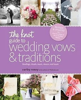 E-Book (epub) The Knot Guide to Wedding Vows and Traditions [Revised Edition] von Carley Roney, Editors Of The Knot