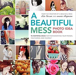 E-Book (epub) A Beautiful Mess Photo Idea Book von Elsie Larson, Emma Chapman
