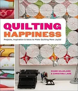 E-Book (epub) Quilting Happiness von Diane Gilleland, Christina Lane