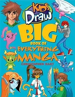 E-Book (epub) Kids Draw Big Book of Everything Manga von Christopher Hart