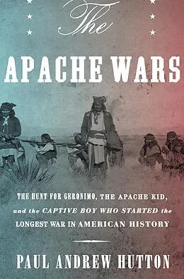 E-Book (epub) The Apache Wars von Paul Andrew Hutton