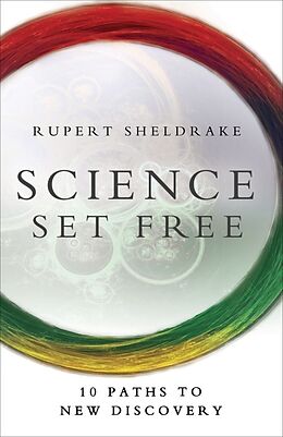 Kartonierter Einband Science Set Free: 10 Paths to New Discovery von Rupert Sheldrake