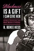 E-Book (epub) Blackness Is a Gift I Can Give Her von R. Renee Hess