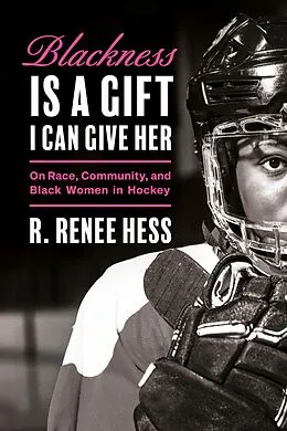 E-Book (epub) Blackness Is a Gift I Can Give Her von R. Renee Hess