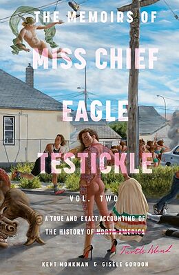 Livre Relié The Memoirs of Miss Chief Eagle Testickle: Vol. 2 de Kent Monkman, Gisèle Gordon