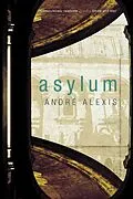 E-Book (epub) Asylum von Andre Alexis