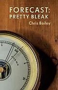 E-Book (epub) Forecast: Pretty Bleak von Chris Bailey