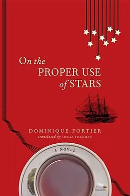 E-Book (epub) On the Proper Use of Stars von Dominique Fortier