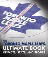 E-Book (epub) The Toronto Maple Leafs Ultimate Book of Facts, Stats, and Stories von Andrew Podnieks, Nhl