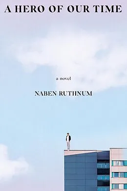 E-Book (epub) A Hero of Our Time von Naben Ruthnum