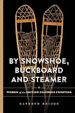 ePUB By Snowshoe, Buckboard and Steamer von Kathryn Bridge