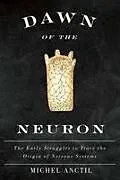 Fester Einband Dawn of the Neuron von Michel Anctil