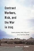 Livre Relié Contract Workers, Risk, and the War in Iraq de Kevin J.A. Thomas