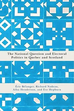 E-Book (epub) National Question and Electoral Politics in Quebec and Scotland von Eric Belanger, Richard Nadeau, Ailsa Henderson