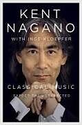 Livre Relié Classical Music de Kent Nagano, Inge Kloepfer