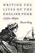 E-Book (pdf) Writing the Lives of the English Poor, 1750s-1830s von Steven King