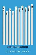 ePUB Capitalism and the Alternatives von Julius H. Grey