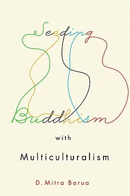 E-Book (pdf) Seeding Buddhism with Multiculturalism von D. Mitra Barua